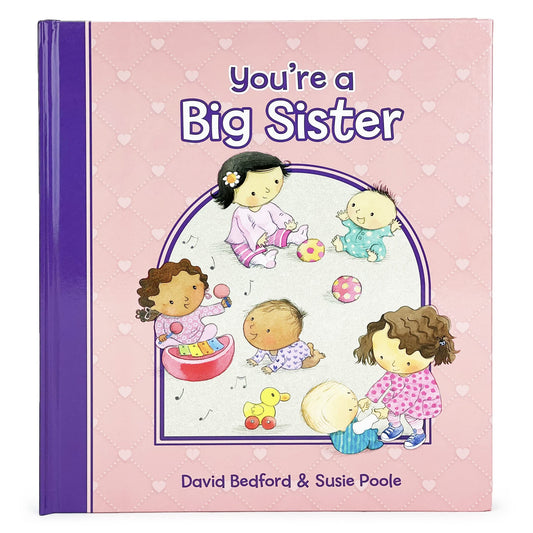 You're a Big Sister: A Story to Introduce a New Baby and Siblinghood to Young Girls Ages 2 - 6