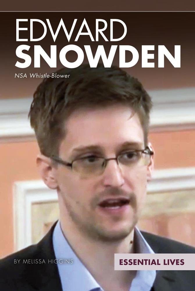 Edward Snowden: Nsa Whistle-Blower: Nsa Whistle-Blower (Essential Lives)