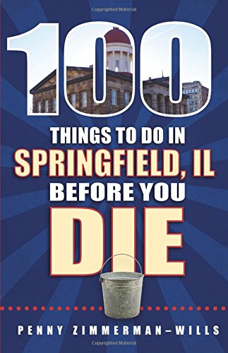 100 Things to Do in Springfield, IL Before You Die