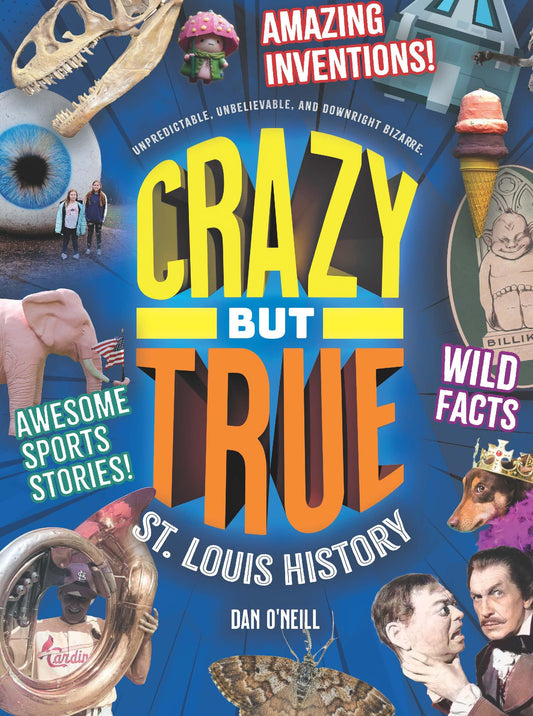 Crazy But True St. Louis History