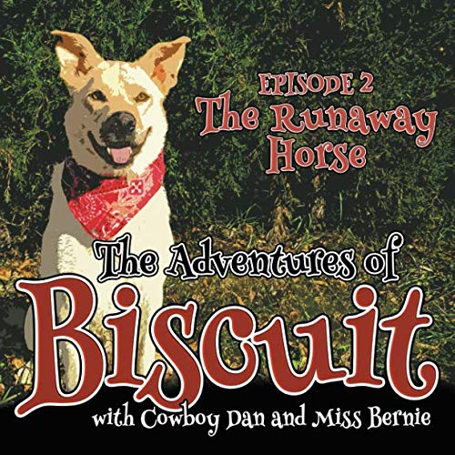 The Adventures of Biscuit: Episode 2: The Runaway Horse (The Adventures of Biscuit Series by Dan Burle Sr.)