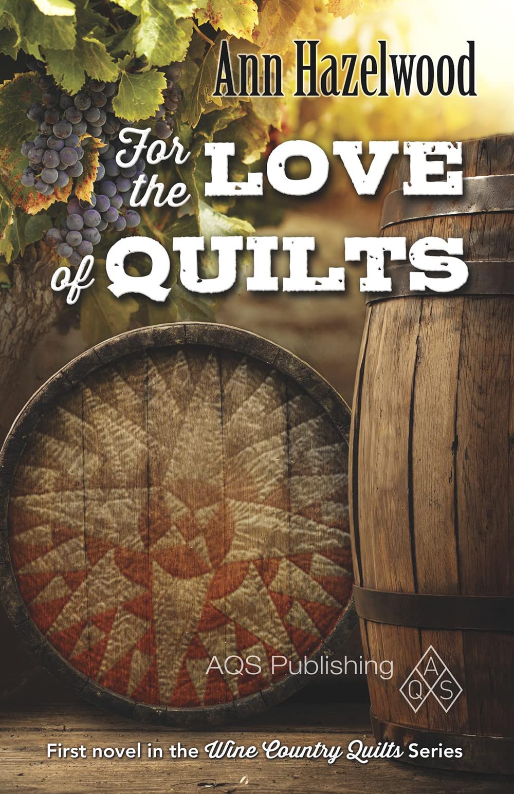 For the Love of Quilts: Wine Country Quilts Series Book 1 of 5