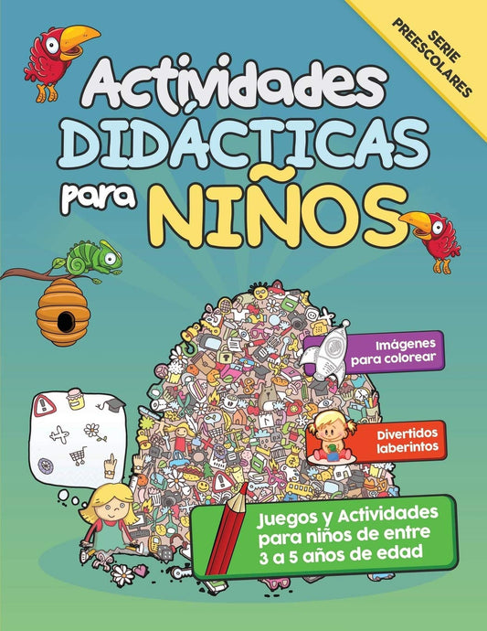 Actividades Didcticas para Nios: Juegos y Actividades para nios de entre 3 a 5 aos de edad (Spanish Edition)