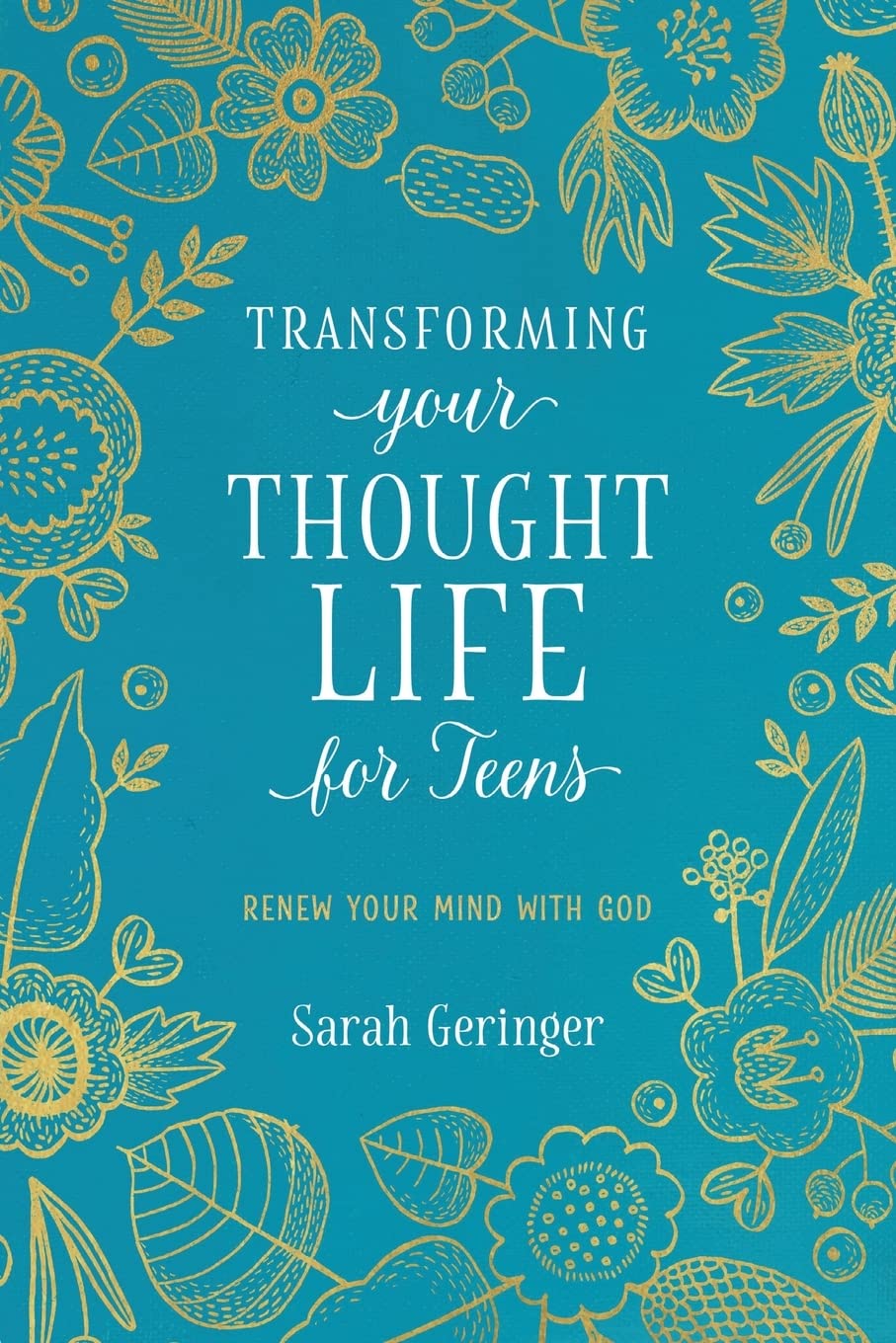 Transforming Your Thought Life for Teens: Renew Your Mind with God (English and French Edition)