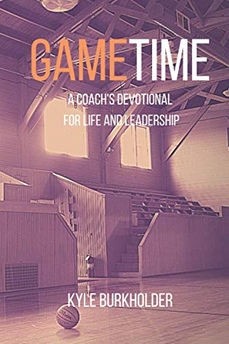 Game Time: A Coach's Devotional for Life and Leadership