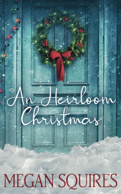 An Heirloom Christmas: A Small-Town Christmas Romance Novel