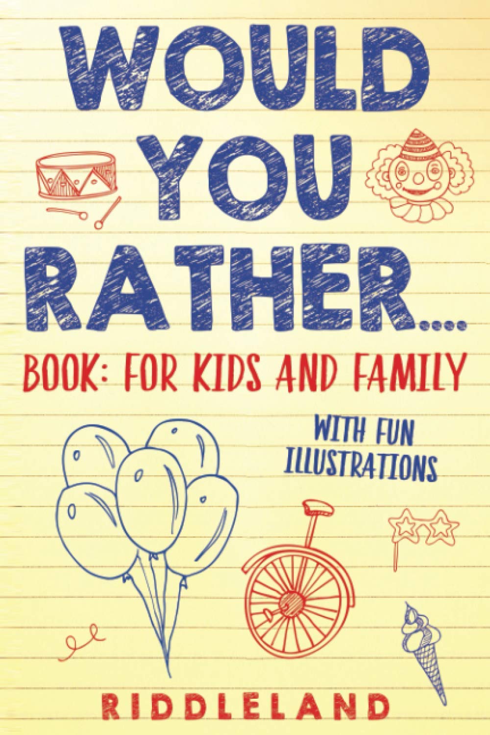 Would You Rather? Book : For Kids and Family: The Book of Silly Scenarios, Challenging Choices, and Hilarious Situations the Whole Family Will Love (Game Book Gift Ideas) Ages 4-6 7-9 10-12