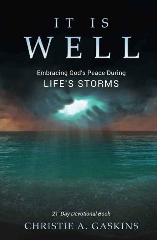 IT IS WELL: Embracing God's Peace During Life's Storms
