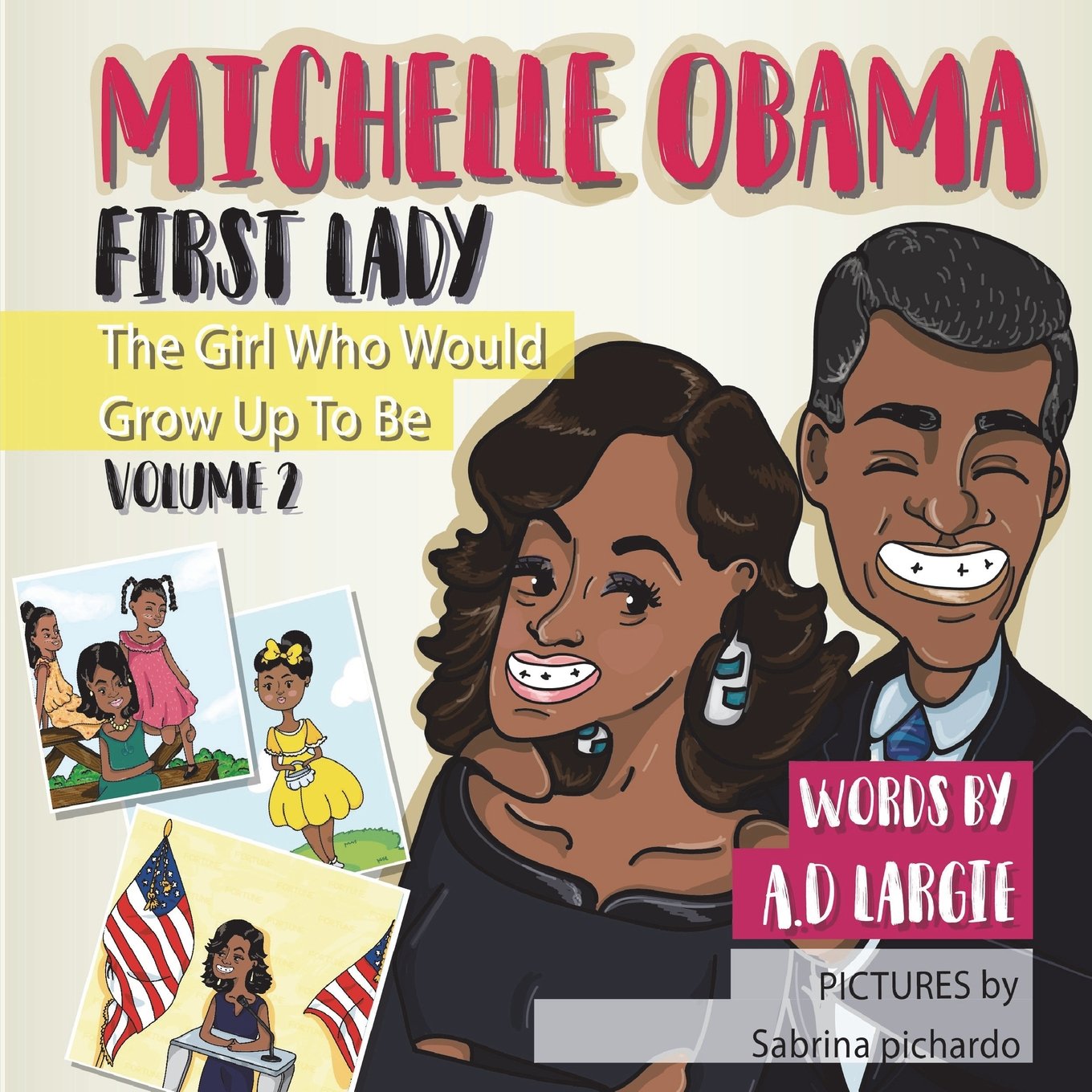 Michelle Obama: First Lady: Biographies for kids (The Girl Who Would Grow Up To Be)