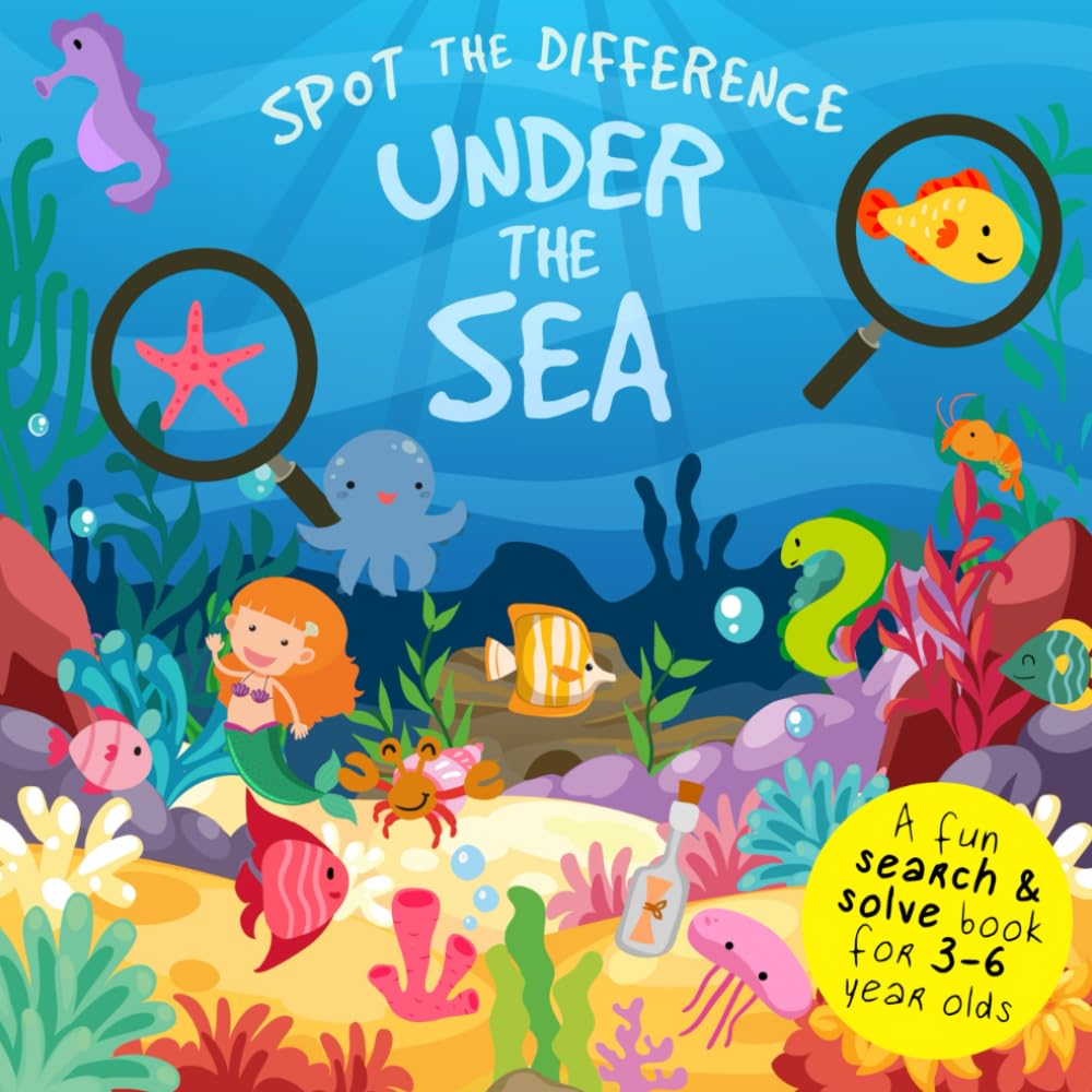 Spot The Difference - Under The Sea: A Fun Search and Solve Picture Book for 3-6 Year Olds (Spot the Difference Collection)