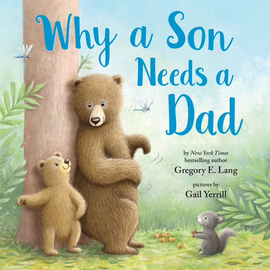 Why a Son Needs a Dad: Celebrate Your Father and Son Bond this Christmas with this Heartwarming Picture Book!