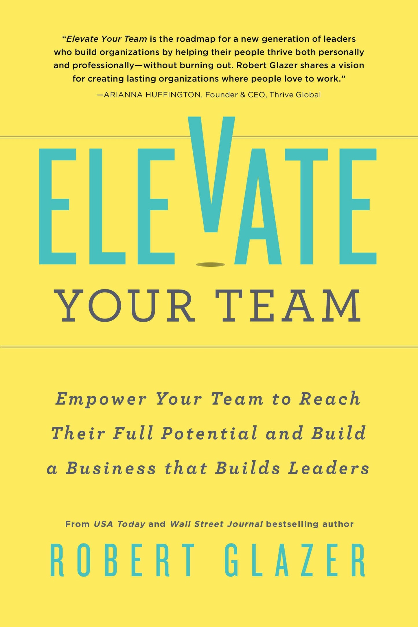 Elevate Your Team: Empower Your Team To Reach Their Full Potential and Build A Business That Builds Leaders (Ignite Reads)