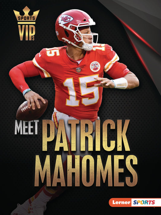 Meet Patrick Mahomes: Kansas City Chiefs Superstar (Sports VIPs (Lerner ™ Sports))
