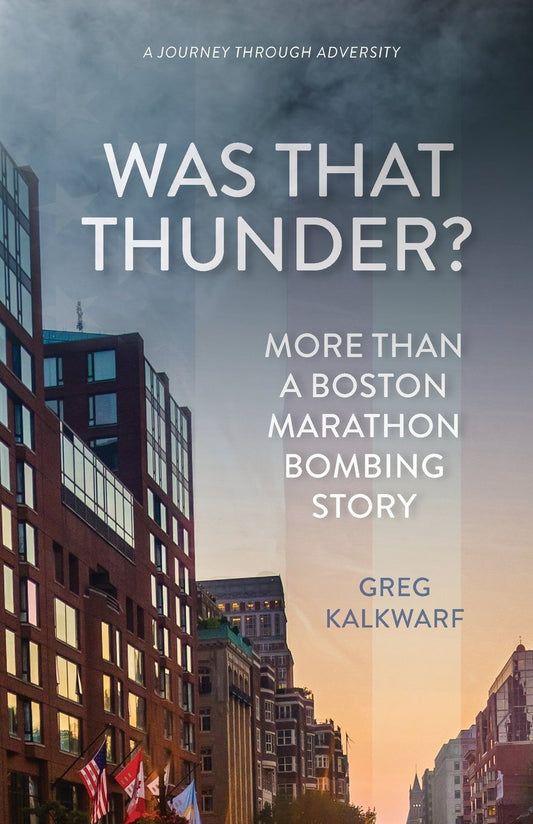 Was That Thunder?: More Than a Boston Marathon Bombing Story