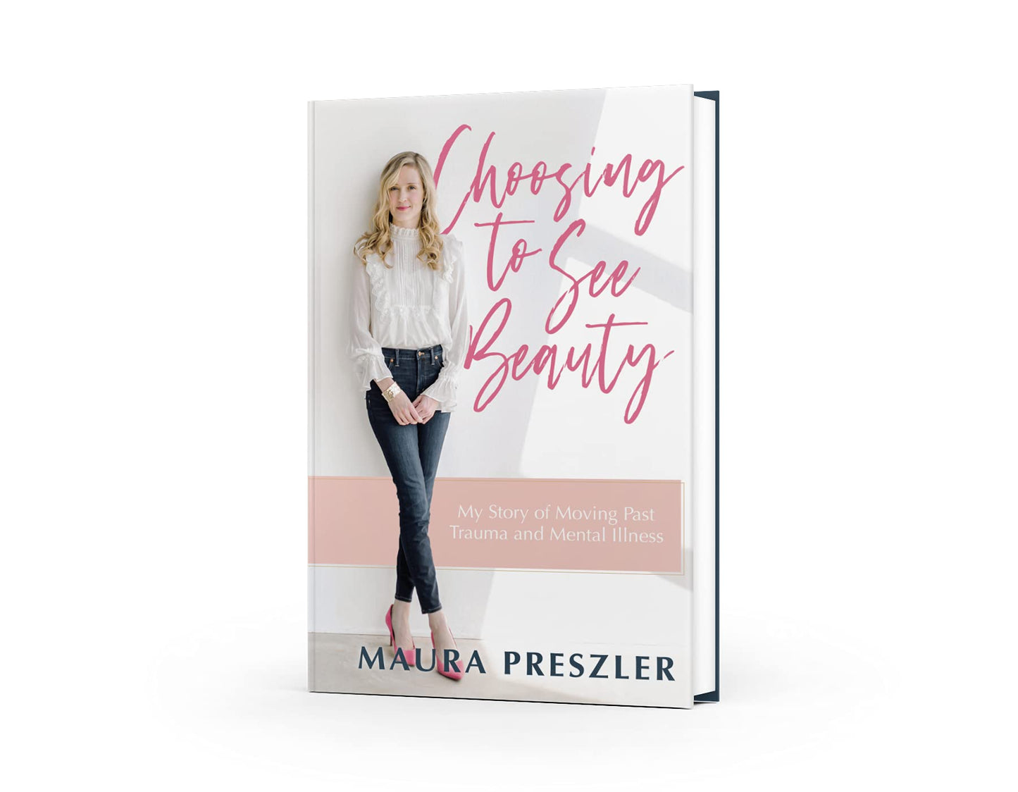 Choosing to See Beauty: My Story of Moving Past Trauma and Mental Illness
