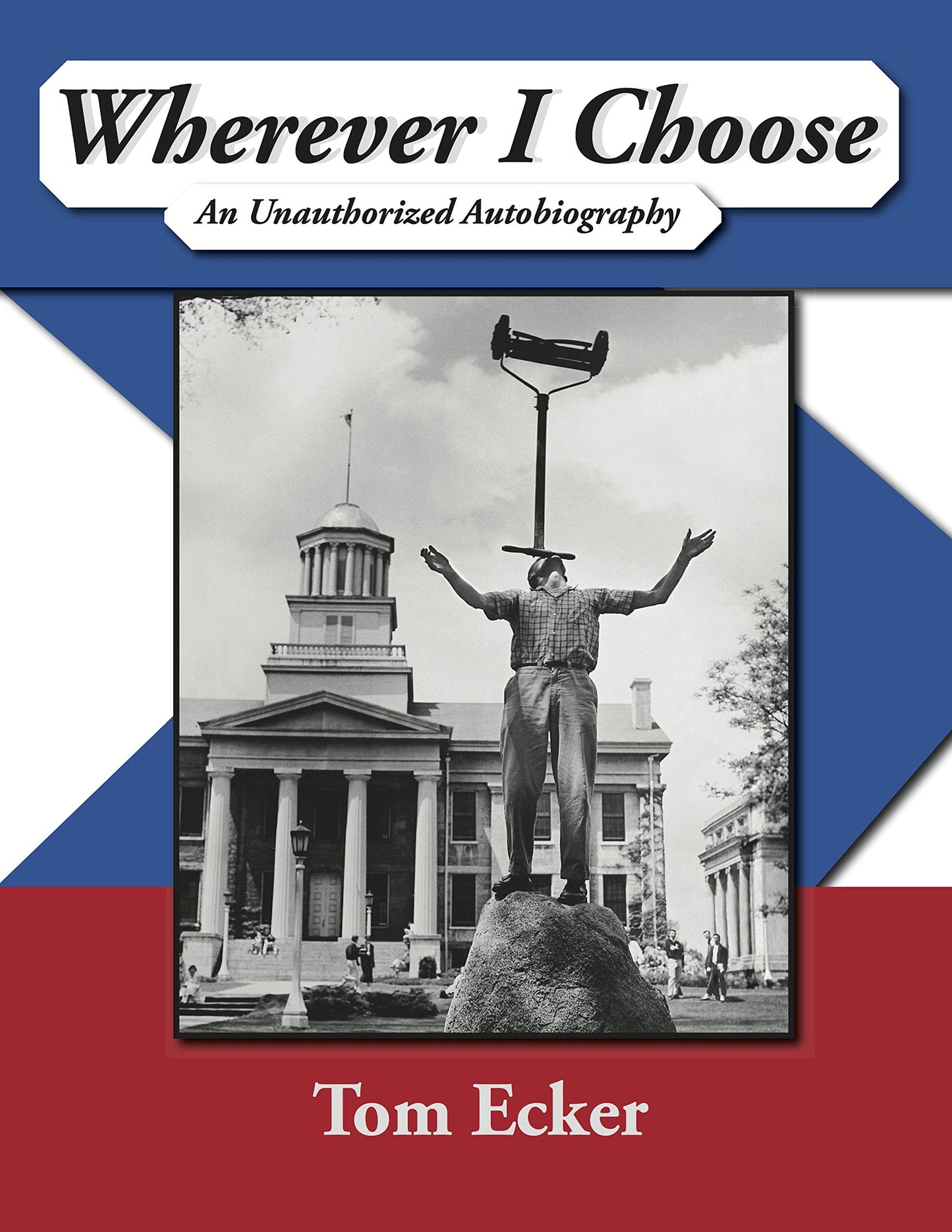 Wherever I Choose: An Unauthorized Autobiography