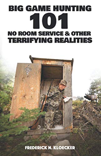 Big Game Hunting 101: No Room Service & Other Terrifying Realities
