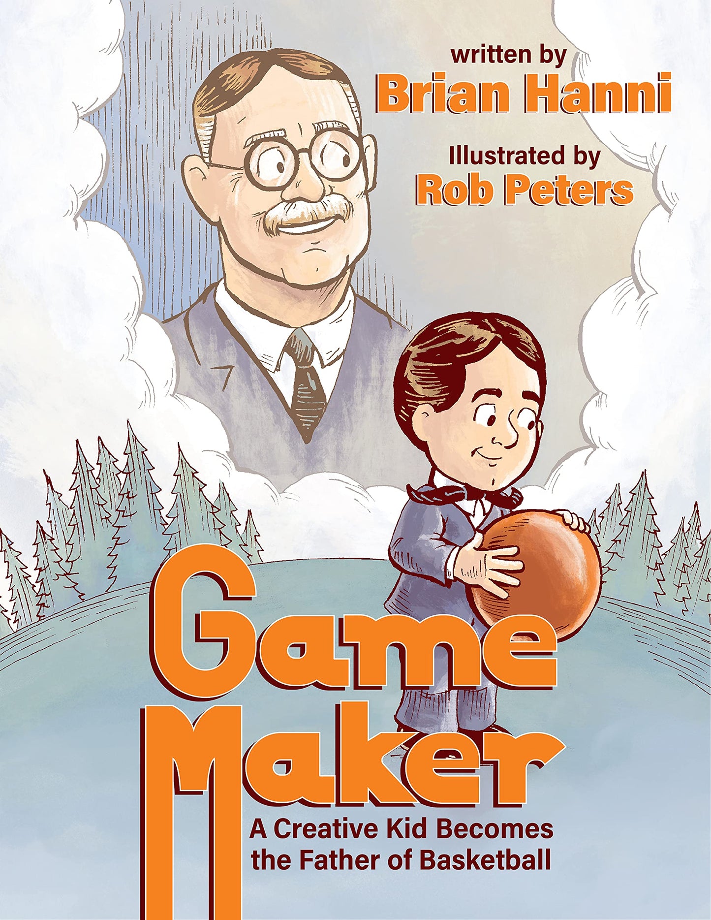 Game Maker: A Creative Kid Becomes The Father of Basketball