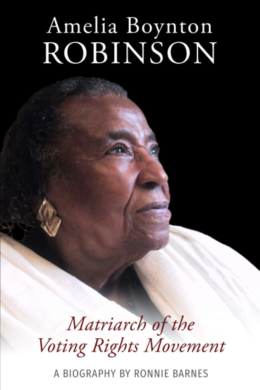 Amelia Boynton Robinson - A Biography: Matriarch of the Voting Rights Movement