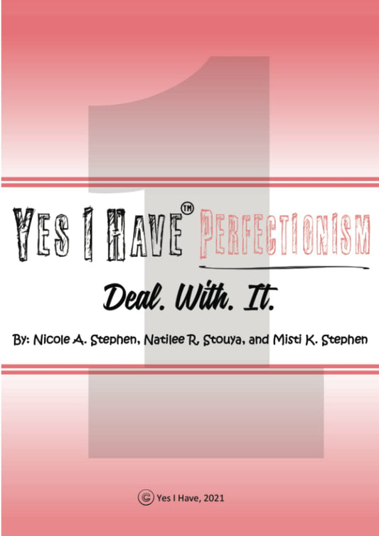 Yes I Have Perfectionism: Deal. With. It.