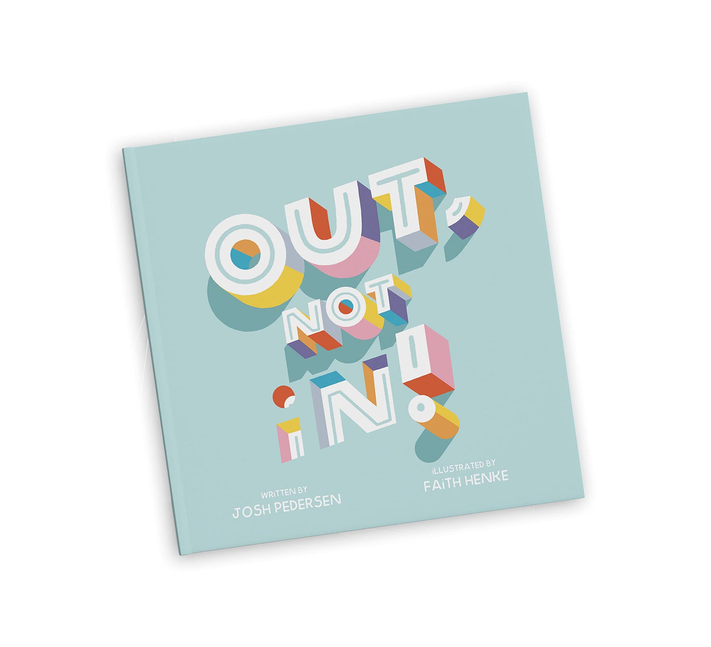 Out, Not In!