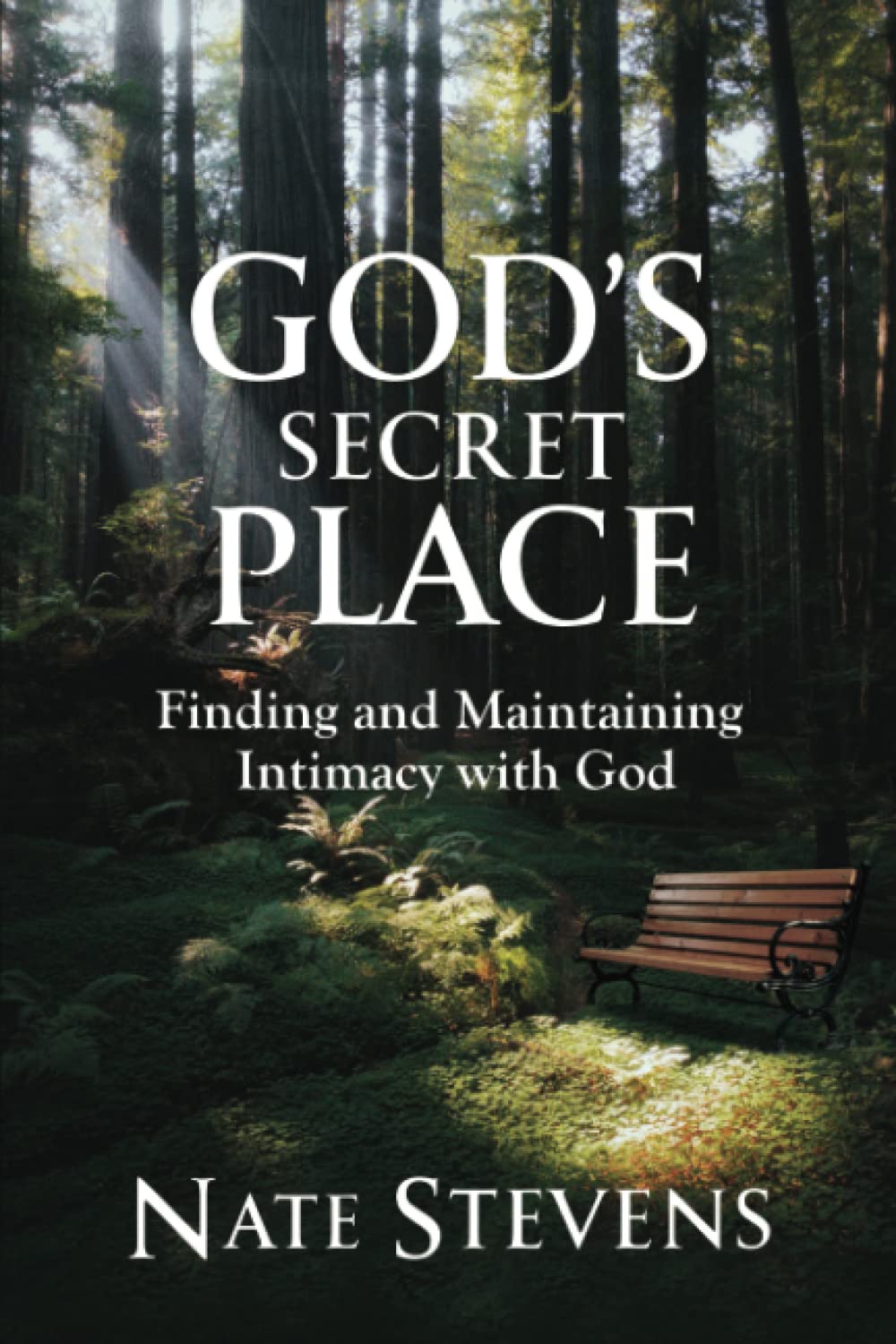 God's Secret Place: Finding and Maintaining Intimacy with God