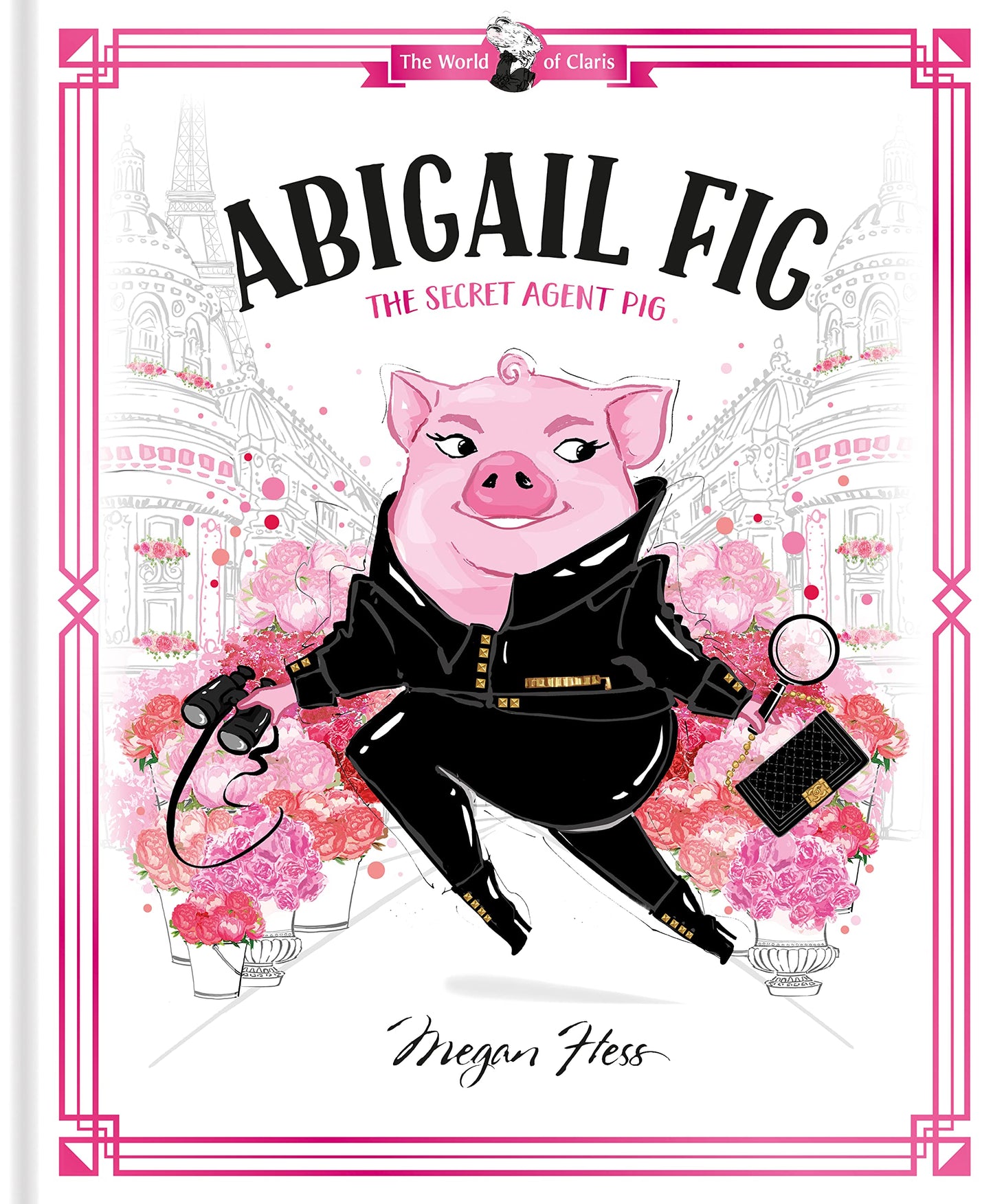Abigail Fig: The Secret Agent Pig: World of Claris #2