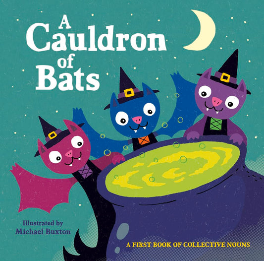 A Cauldron of Bats (A First Book of Collective Nouns)
