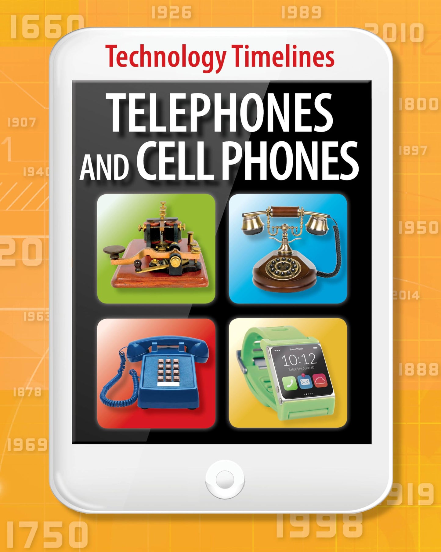 Telephones and Cellphones (Technology Timelines)