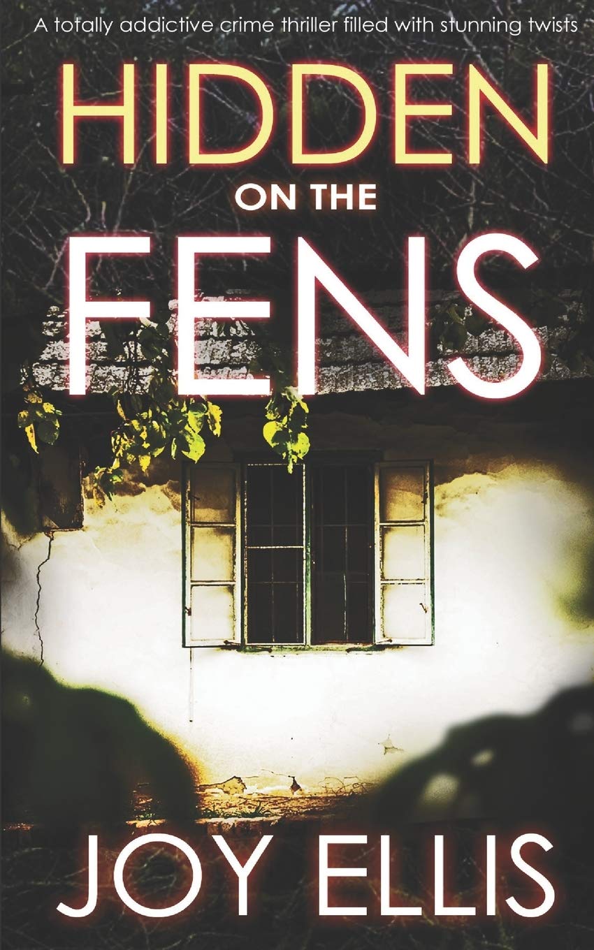 HIDDEN ON THE FENS a totally addictive crime thriller filled with stunning twists (DI Nikki Galena Series)