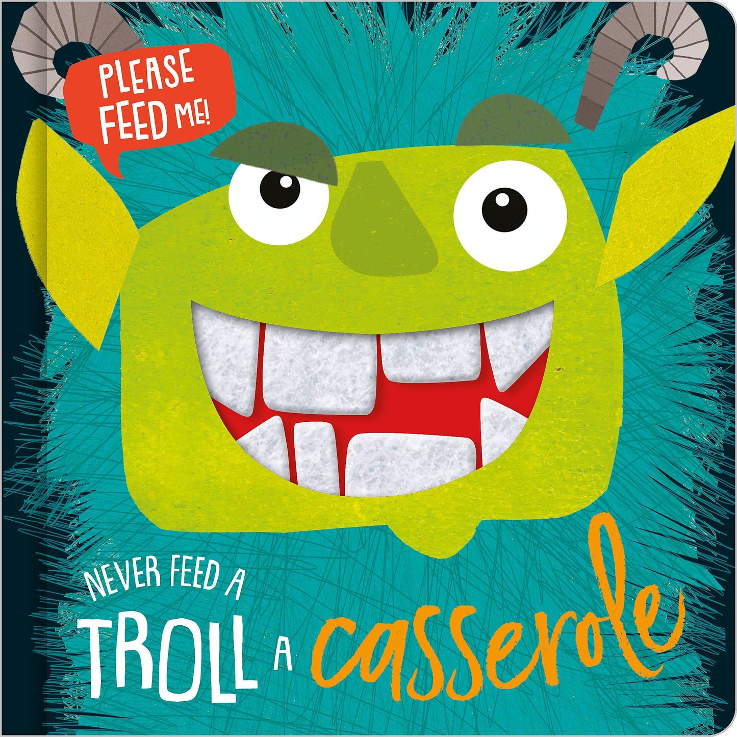 Never Feed A Troll A Casserole (Felt Teeth)