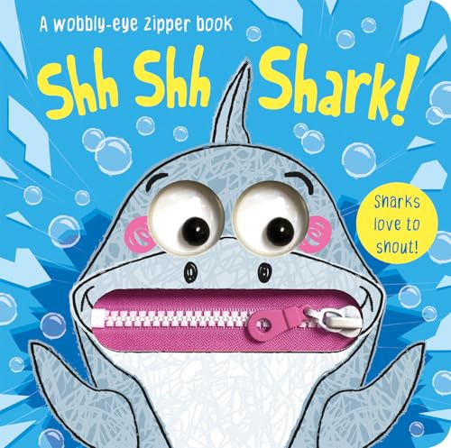 Shh Shh Shark! (Wobbly-Eye Zipper Books)