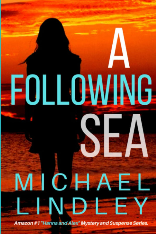 A FOLLOWING SEA: A gripping tale of suspense, love and betrayal set in the Low Country of South Carolina. (The "Hanna and Alex" Low Country Mystery Series.)