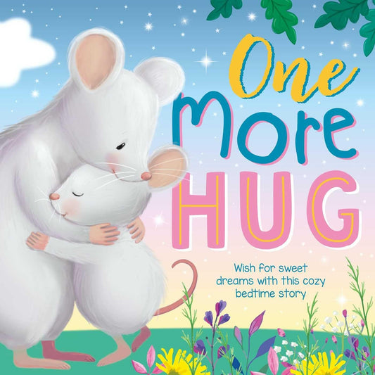 One More Hug: Wish for Sweet Dreams with This Cozy Bedtime Story