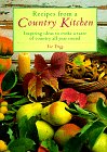 Recipes from a Country Kitchen: Inspiring Ideas to Evoke a Taste of Country All Year Round