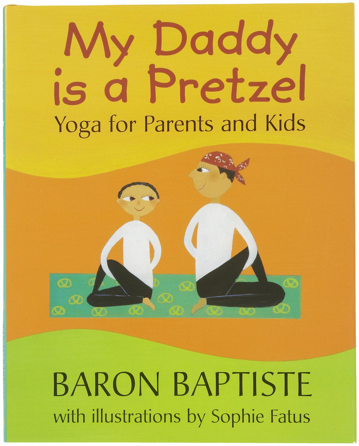 My Daddy Is a Pretzel: Yoga for Parents and Kids