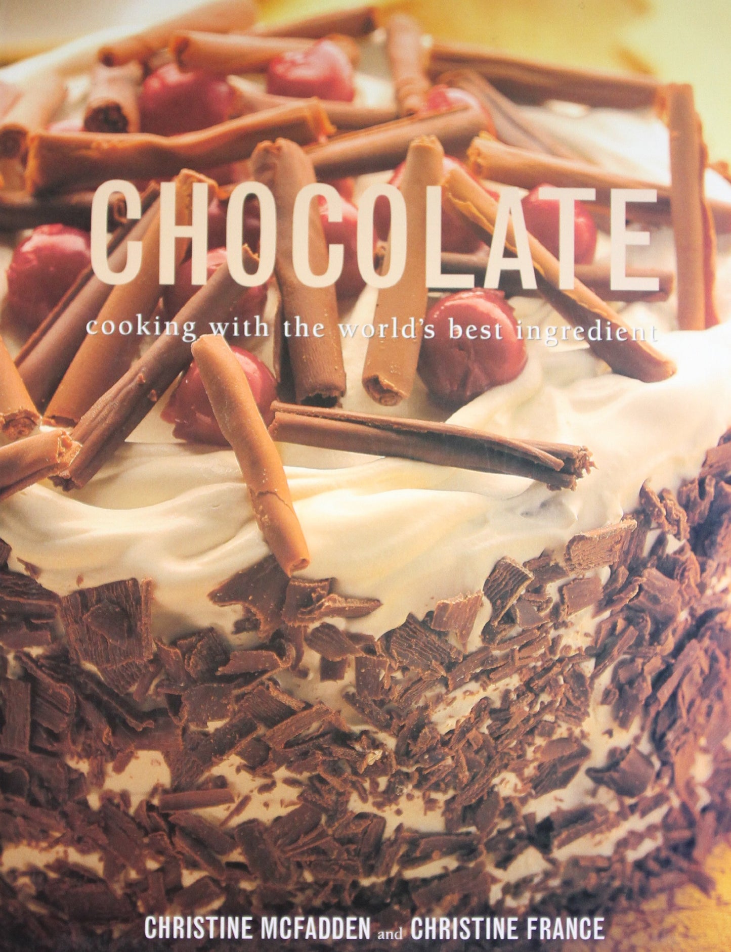 Chocolate: Cooking with the World's Best Ingredient