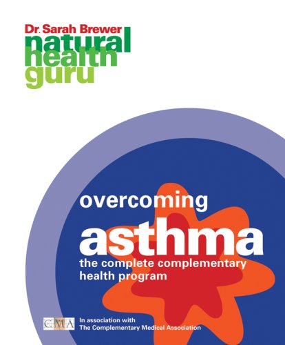 Natural Health Guru: Overcoming Asthma: The Complete Complementary Health Program in association with The Complementary Medicine Association - 3280