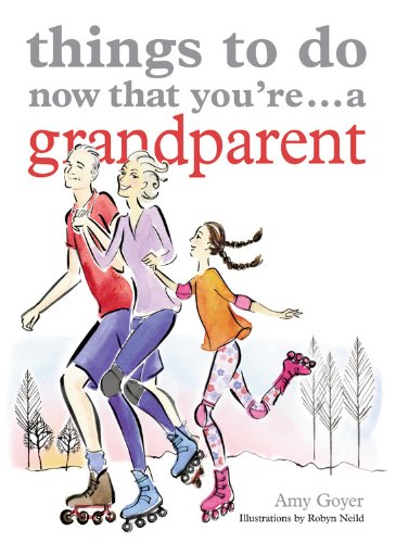 Things to Do Now That You're ... a Grandparent (Things to Do Now You're)