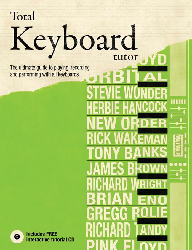 Total Keyboard Tutor: The UItimate Guide to Playing, Recording and Performing with All Keyboards