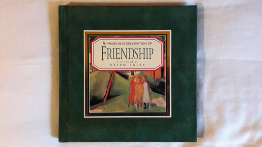 In Praise and Celebration of Friendship