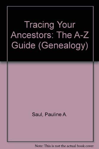 Tracing Your Ancestors: The A-Z Guide (Genealogy)