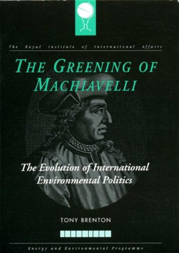 The Greening of Machiavelli: The Evolution of International Environmental Politics (RIIA)