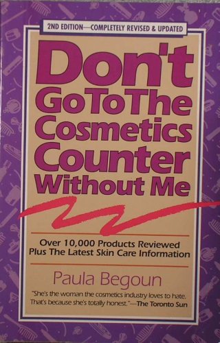Don't Go to the Cosmetics Counter Without Me: An Eye Opening Guide to Brand Name Cosmetics