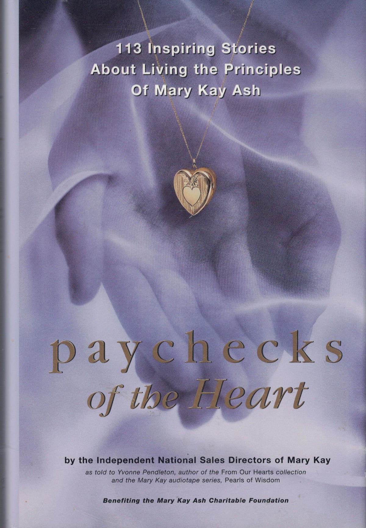 Paychecks of the Heart: 113 Inspiring Stories About Living the Principles of Mary Kay Ash