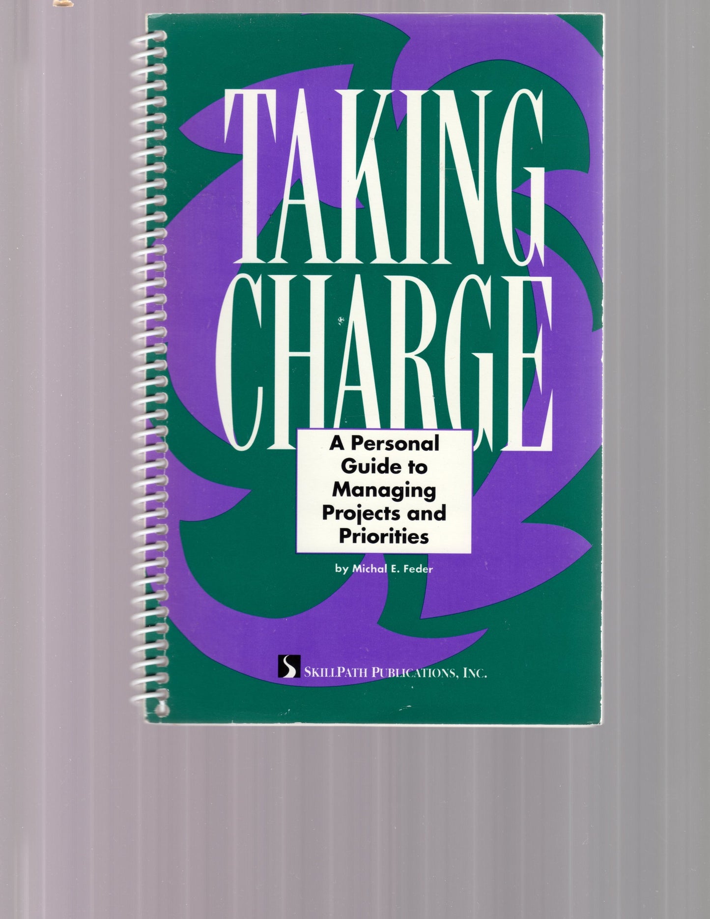Taking Charge: A Personal Guide to Managing Projects and Priorities