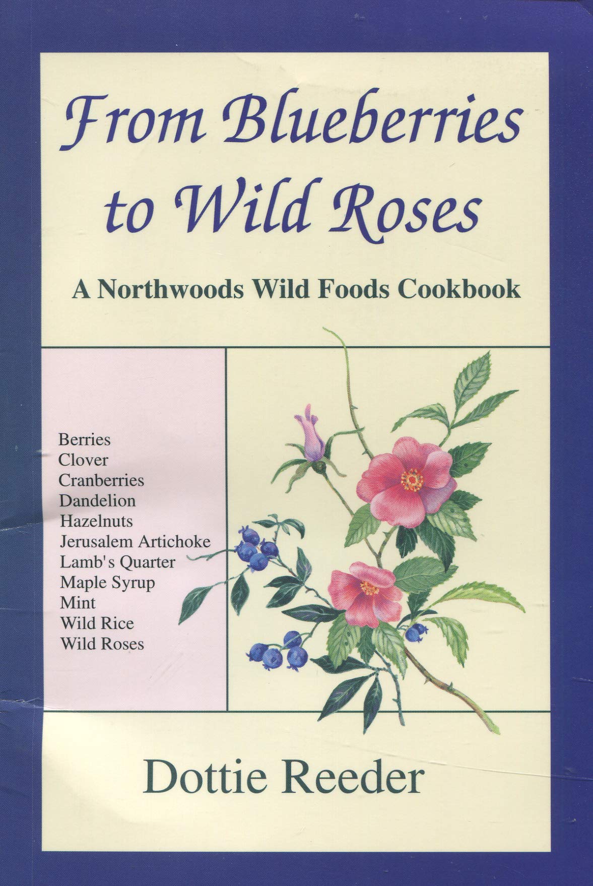 From Blueberries to Wild Roses: A Northwoods Wild Foods Cookbook