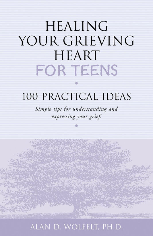 Healing Your Grieving Heart for Teens: 100 Practical Ideas - 2527
