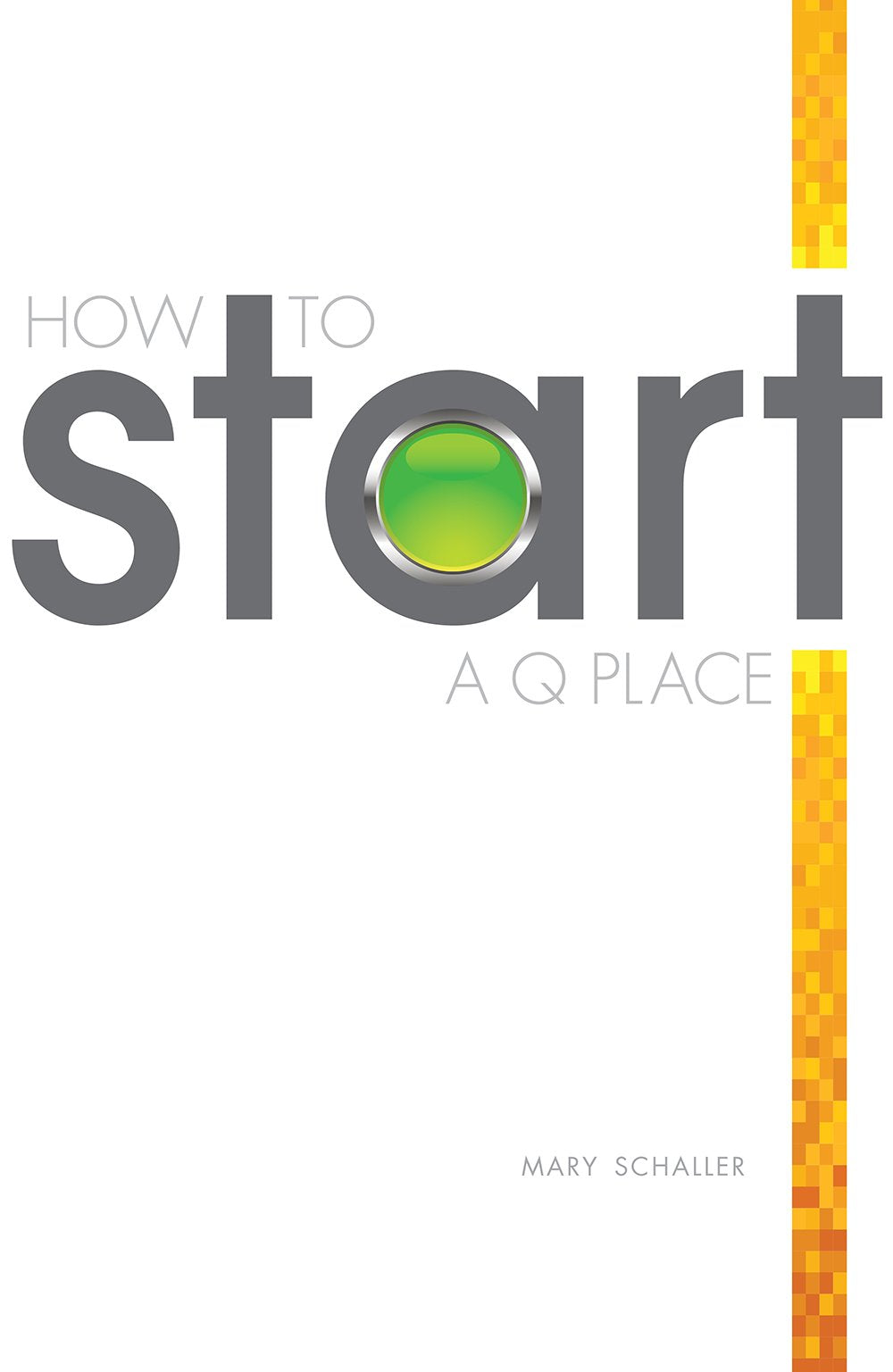 How to Start a Q Place 4th Edition