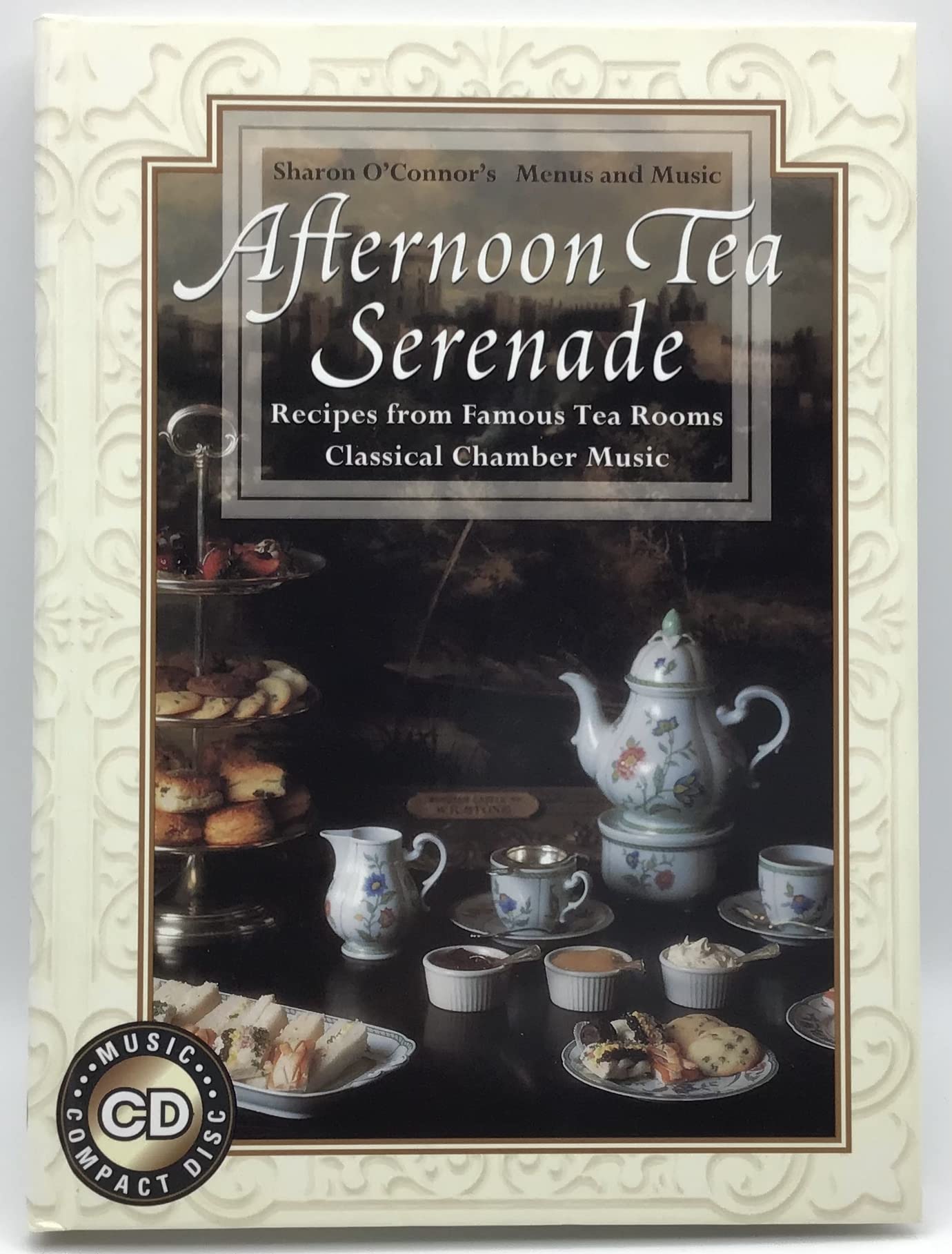 Afternoon Tea Serenade: Recipes from Famous Tea Rooms Classical Chamber Music (Sharon O'Connor's Menus and Music)